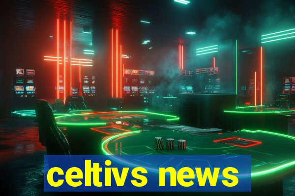 celtivs news